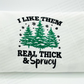 I like Thick and Sprucy, Christmas Sweatshirt, Christmas trees Embroidered Sweatshirt, Christmas Embroidery Sweatshirt, Christmas Crewneck